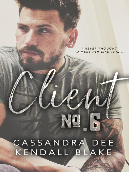 Title details for Client Number Six by Cassandra Dee - Available